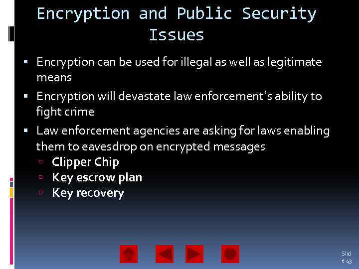 Encryption and Public Security Issues Encryption can be used for illegal as well as