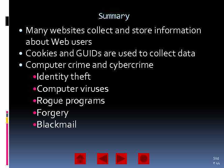 Summary • Many websites collect and store information about Web users • Cookies and