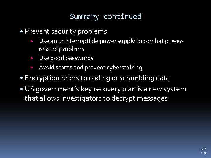 Summary continued • Prevent security problems Use an uninterruptible power supply to combat powerrelated