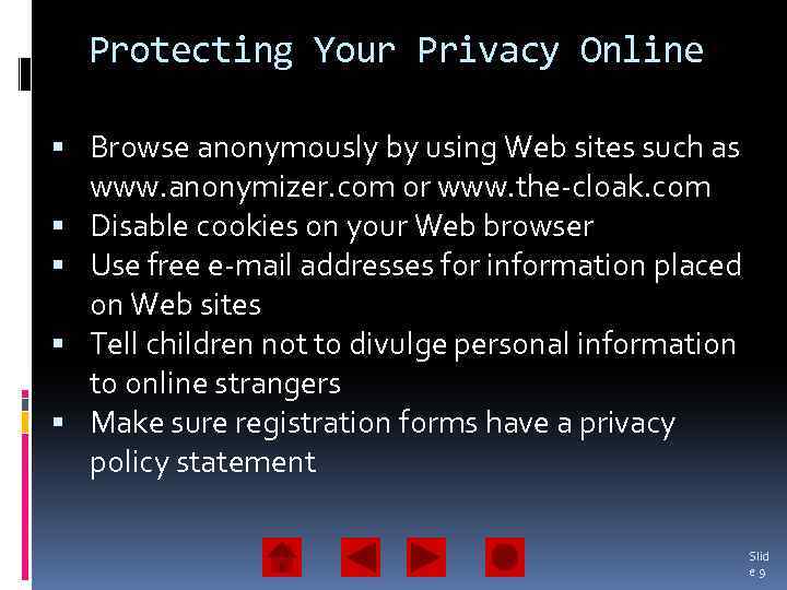 Protecting Your Privacy Online Browse anonymously by using Web sites such as www. anonymizer.