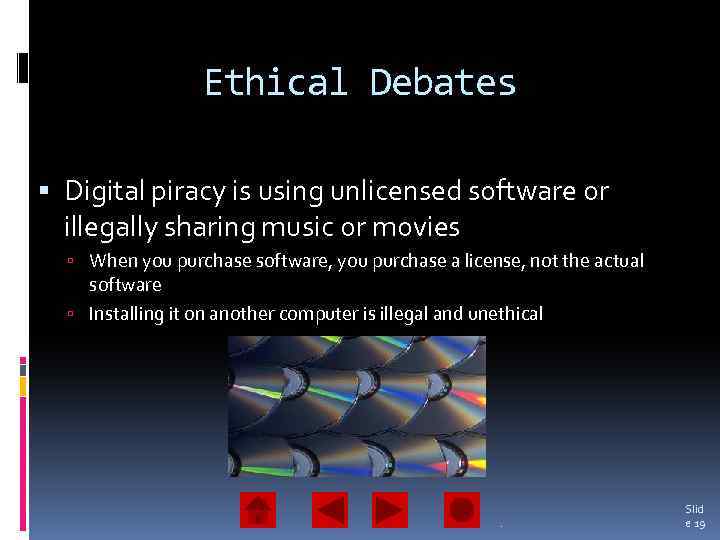 Ethical Debates Digital piracy is using unlicensed software or illegally sharing music or movies