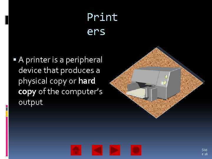 Print ers A printer is a peripheral device that produces a physical copy or