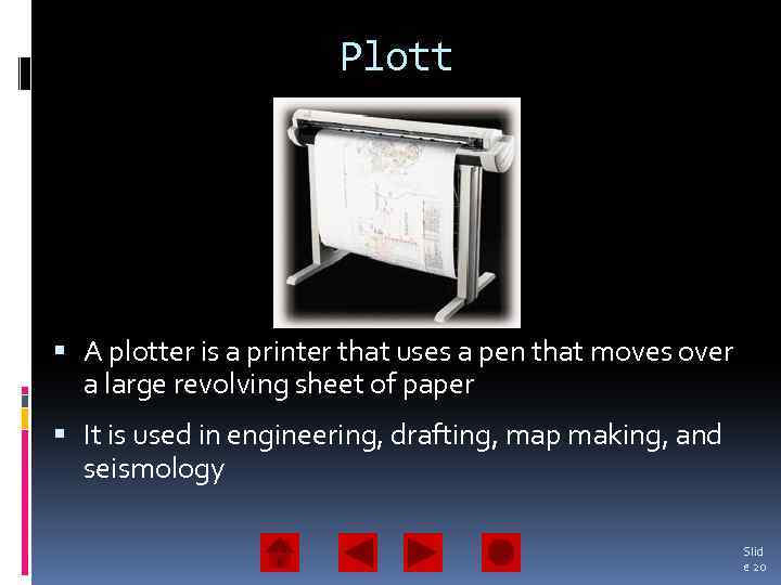 Plott er A plotter is a printer that uses a pen that moves over