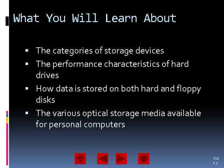 What You Will Learn About The categories of storage devices The performance characteristics of