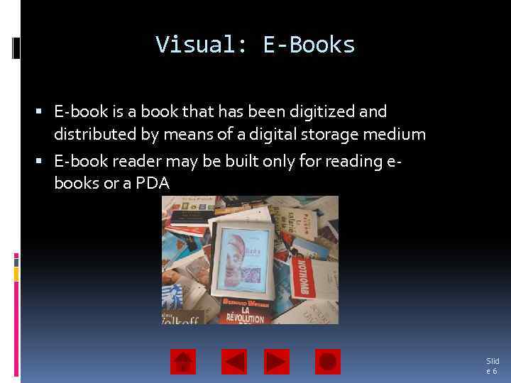 Visual: E-Books E-book is a book that has been digitized and distributed by means