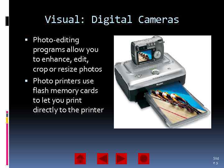 Visual: Digital Cameras Photo-editing programs allow you to enhance, edit, crop or resize photos
