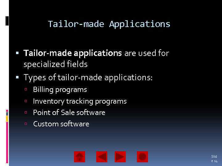 Tailor-made Applications Tailor-made applications are used for specialized fields Types of tailor-made applications: Billing