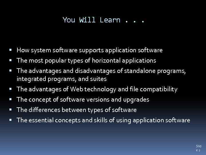 You Will Learn. . . How system software supports application software The most popular