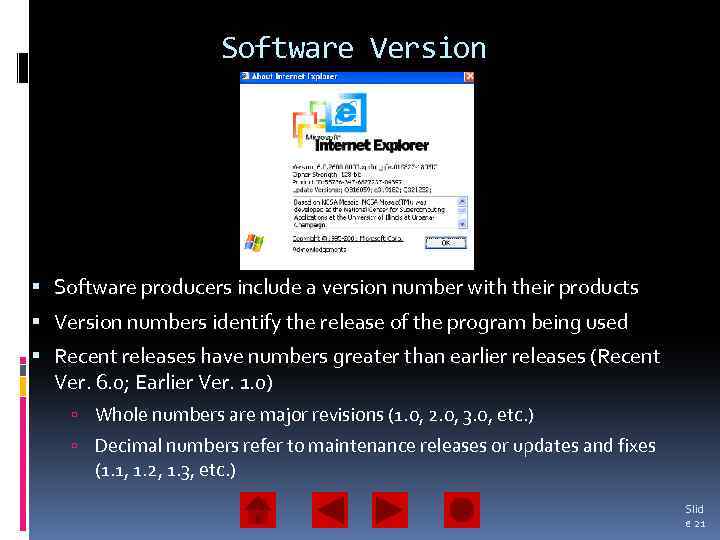 Software Version Software producers include a version number with their products Version numbers identify