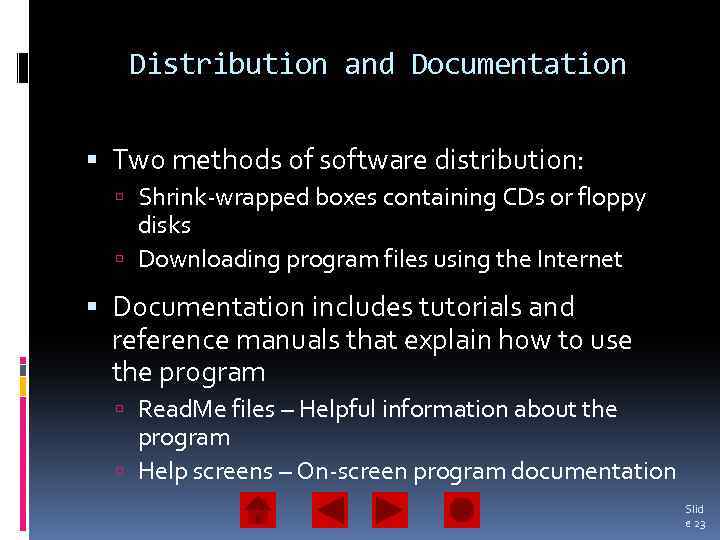 Distribution and Documentation Two methods of software distribution: Shrink-wrapped boxes containing CDs or floppy