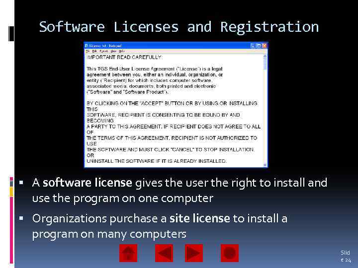 Software Licenses and Registration A software license gives the user the right to install