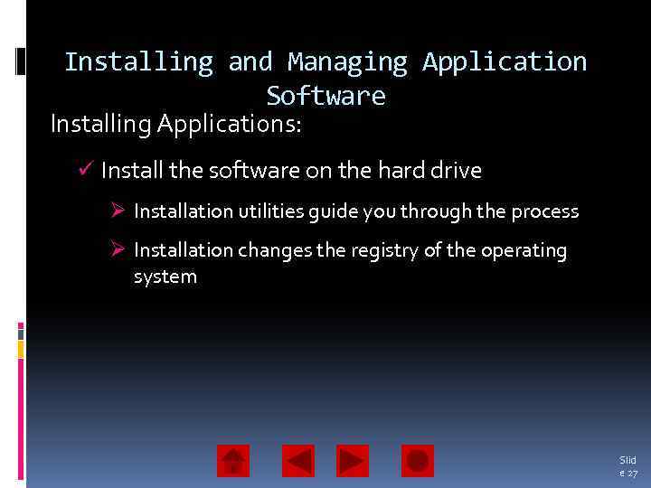 Installing and Managing Application Software Installing Applications: ü Install the software on the hard