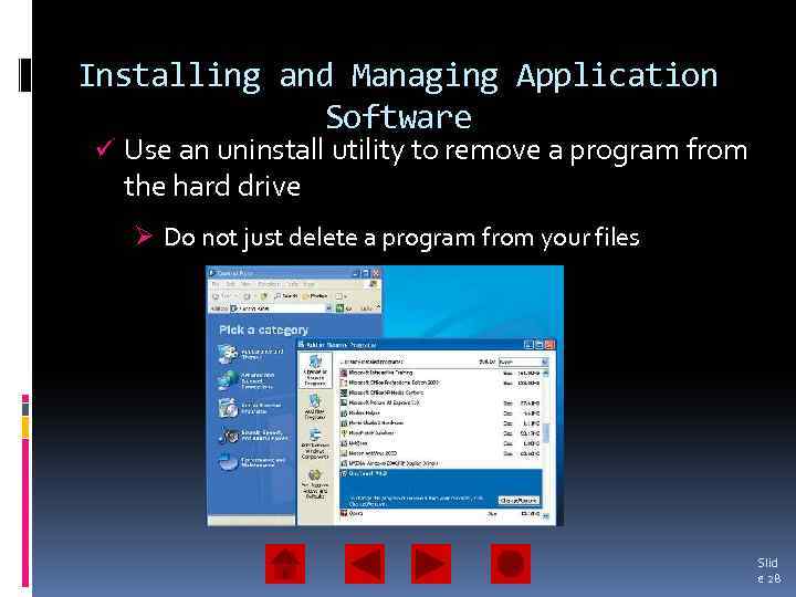 Installing and Managing Application Software ü Use an uninstall utility to remove a program