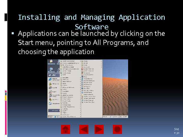 Installing and Managing Application Software Applications can be launched by clicking on the Start
