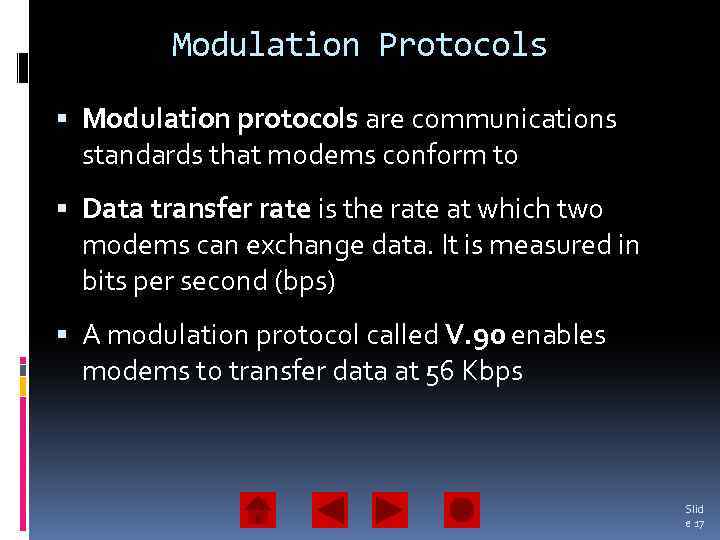 Modulation Protocols Modulation protocols are communications standards that modems conform to Data transfer rate