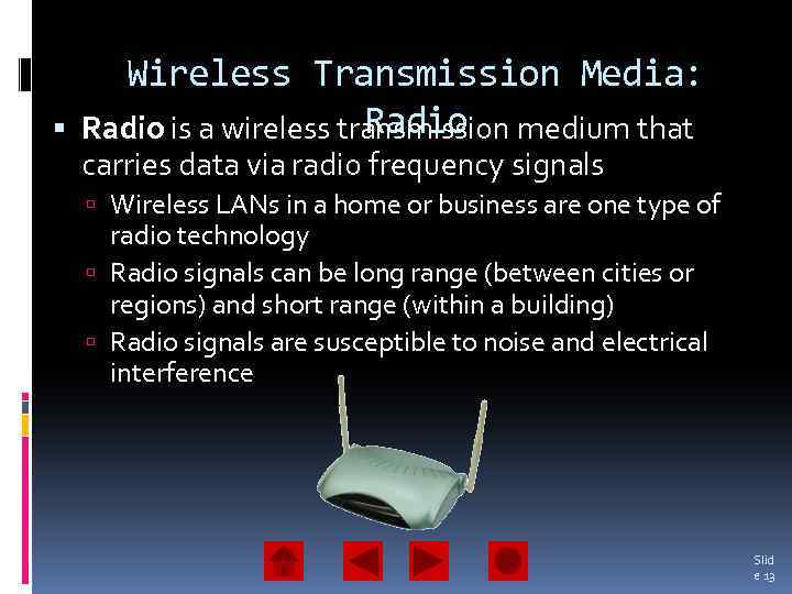 Wireless Transmission Media: Radio is a wireless transmission medium that carries data via radio
