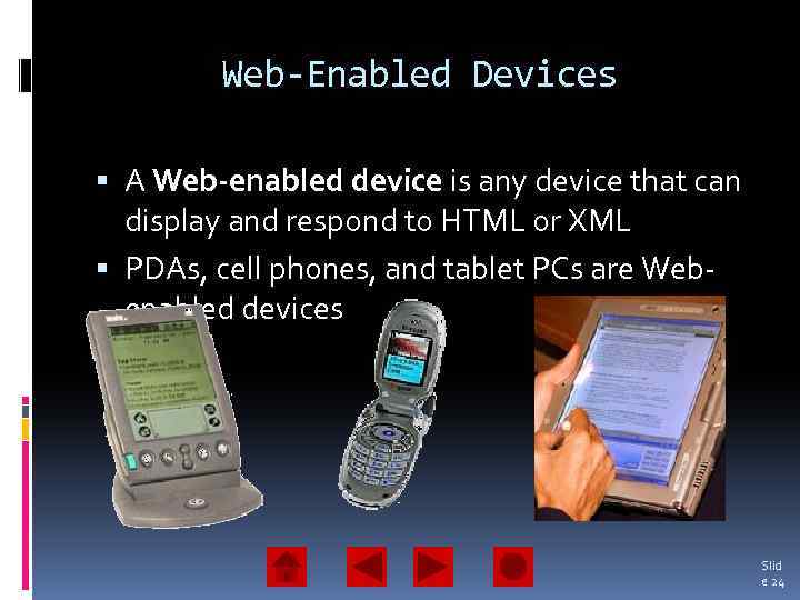 Web-Enabled Devices A Web-enabled device is any device that can display and respond to