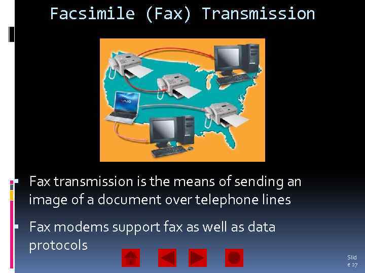 Facsimile (Fax) Transmission Fax transmission is the means of sending an image of a