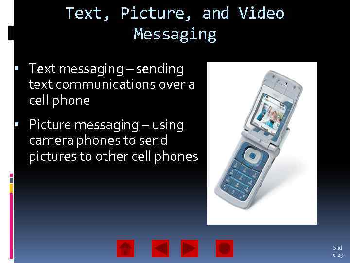 Text, Picture, and Video Messaging Text messaging – sending text communications over a cell