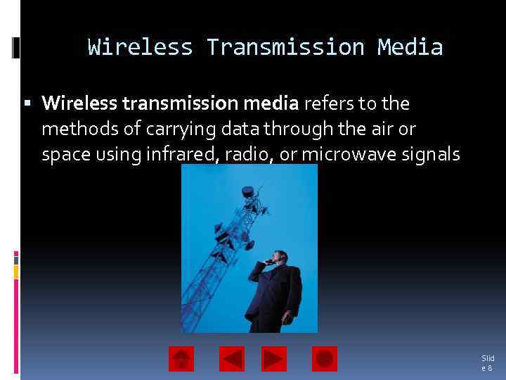 Wireless Transmission Media Wireless transmission media refers to the methods of carrying data through