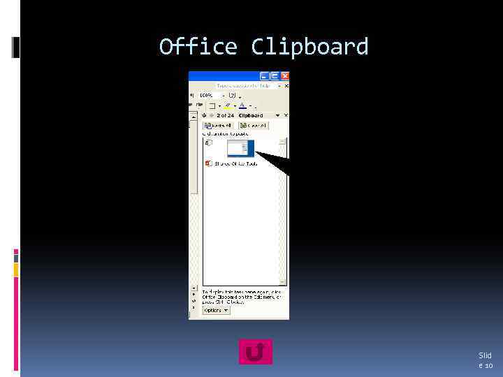Office Clipboard The office clipboard temporarily stores whatever was cut or copied from a