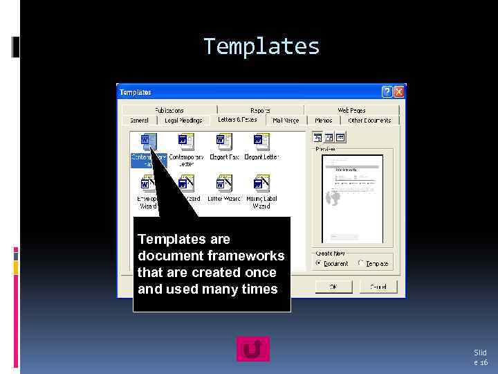 Templates are document frameworks that are created once and used many times Slid e