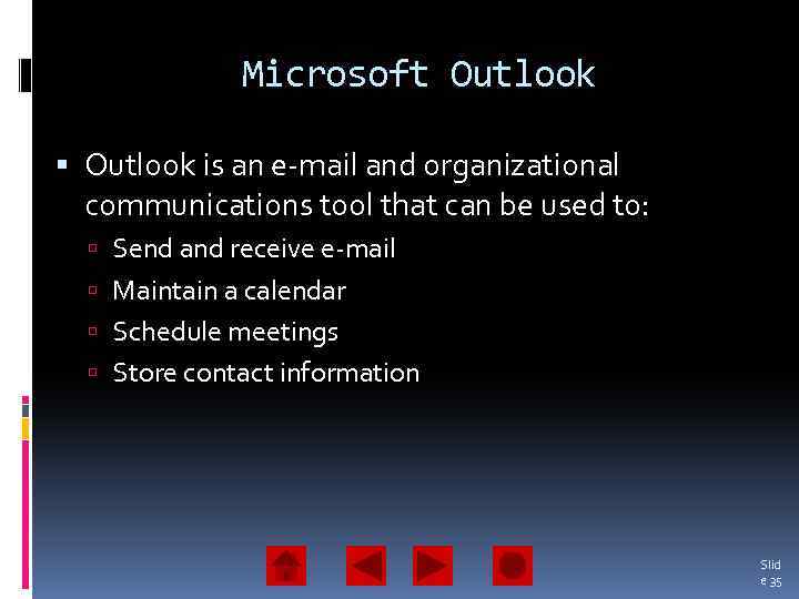 Microsoft Outlook is an e-mail and organizational communications tool that can be used to: