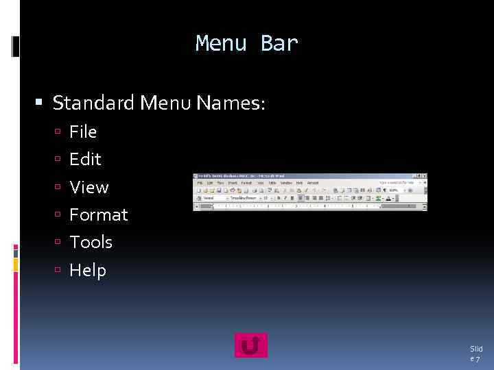 Menu Bar Standard Menu Names: File Edit View Format Tools Help Slid e 7