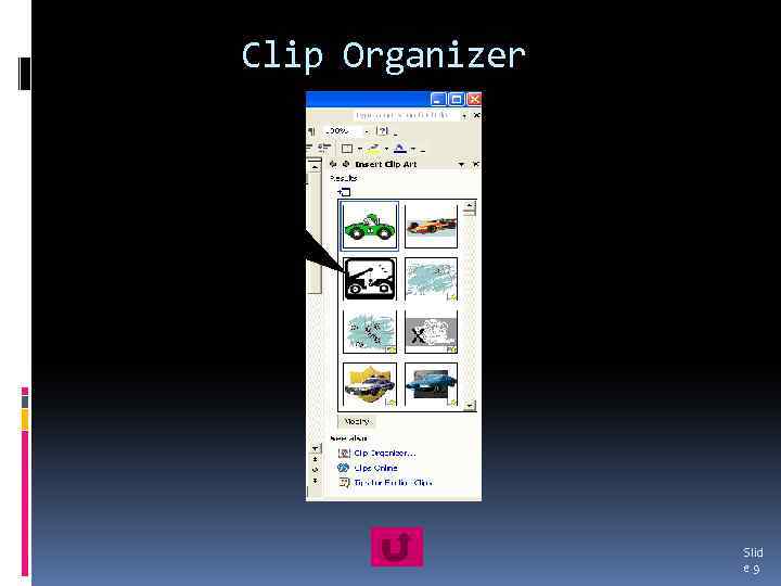Clip Organizer The clip organizer is a repository of clip art and images that