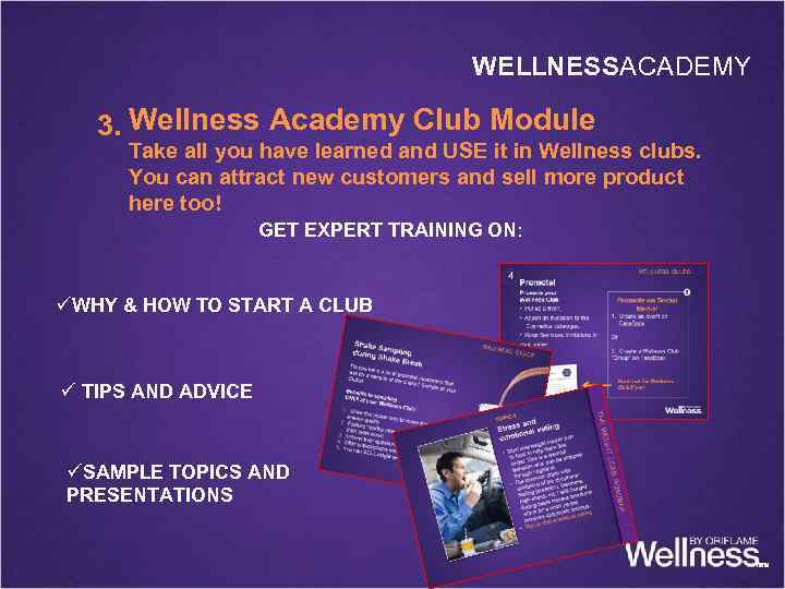 WELLNESSACADEMY 3. Wellness Academy Club Module Take all you have learned and USE it