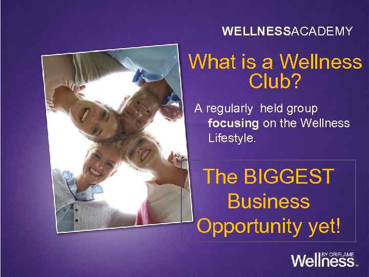 WELLNESSACADEMY What is a Wellness Club? A regularly held group focusing on the Wellness