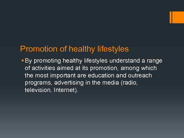 Promotion of healthy lifestyles § By promoting healthy lifestyles understand a range of activities
