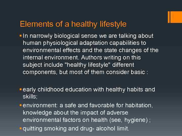 Elements of a healthy lifestyle § In narrowly biological sense we are talking about