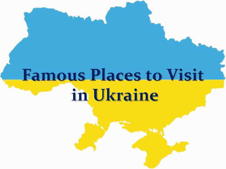 Famous Places to Visit in Ukraine 