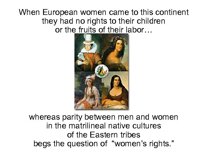 When European women came to this continent they had no rights to their children