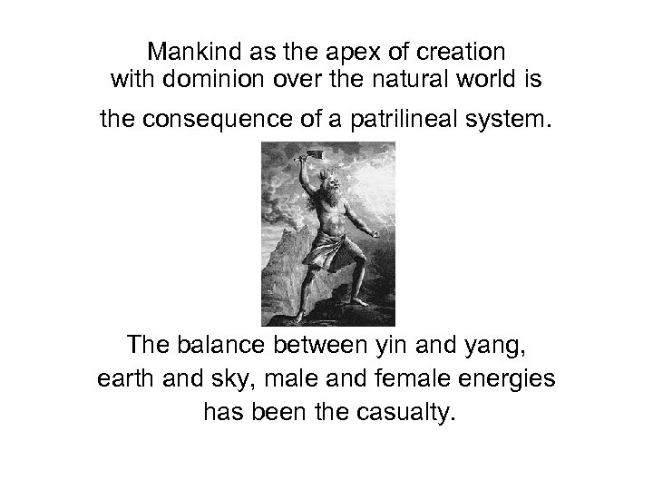 Mankind as the apex of creation with dominion over the natural world is the