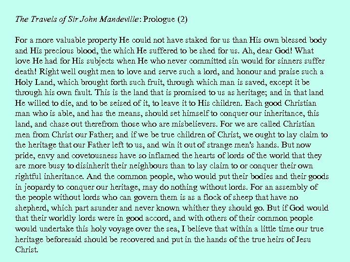 The Travels of Sir John Mandeville: Prologue (2) For a more valuable property He