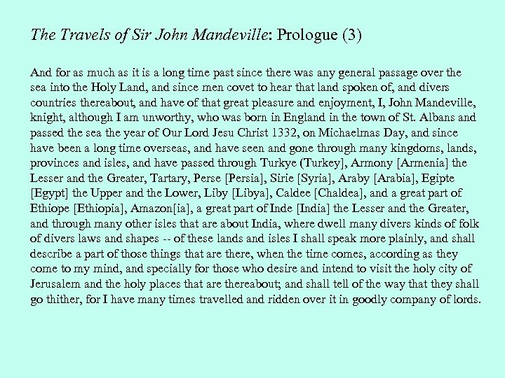 The Travels of Sir John Mandeville: Prologue (3) And for as much as it