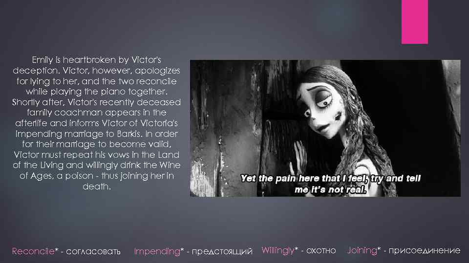 Emily is heartbroken by Victor's deception. Victor, however, apologizes for lying to her, and