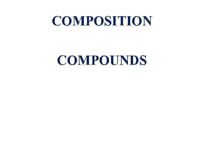 COMPOSITION COMPOUNDS 