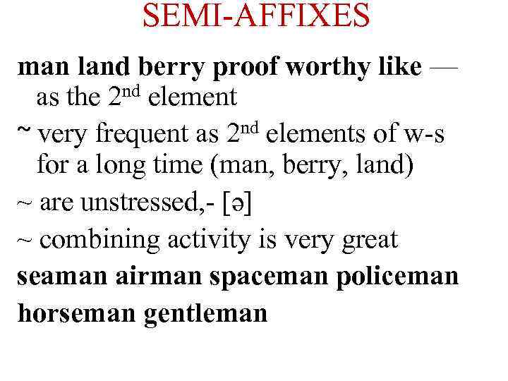 SEMI-AFFIXES man land berry proof worthy like — as the 2 nd element ~