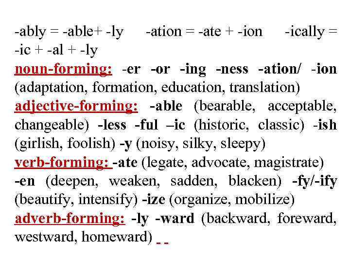 -ably = -able+ -ly -ation = -ate + -ion -ically = -ic + -al