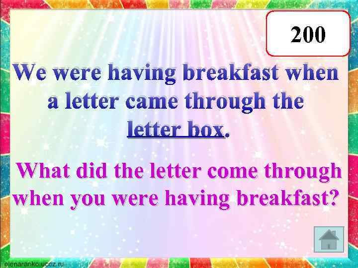 200 We were having breakfast when a letter came through the letter box. What