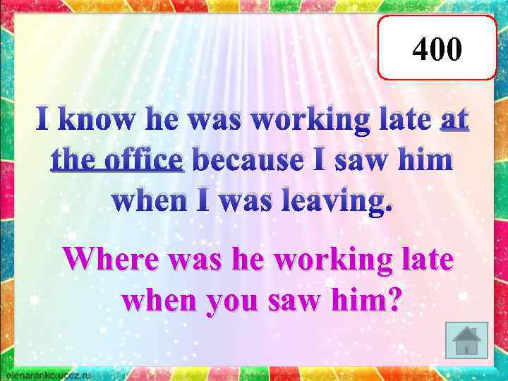 400 I know he was working late at the office because I saw him