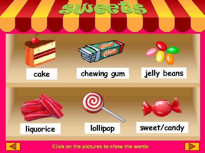 cake chewing gum jelly beans liquorice lollipop sweet/candy Click on the pictures to show