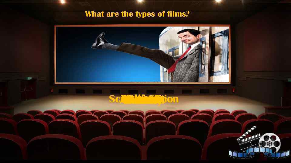 What are the types of films? War Comedy Musical Horror Science-fiction Romantic Western Animated