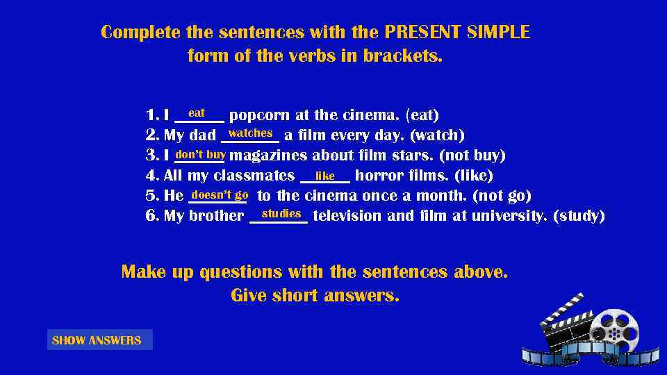 Complete the sentences with the PRESENT SIMPLE form of the verbs in brackets. eat