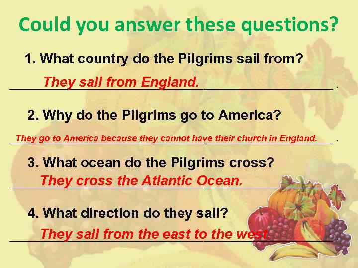 Could you answer these questions? 1. What country do the Pilgrims sail from? They