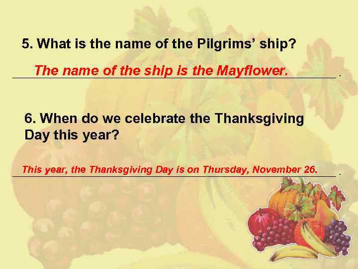 5. What is the name of the Pilgrims’ ship? The name of the ship