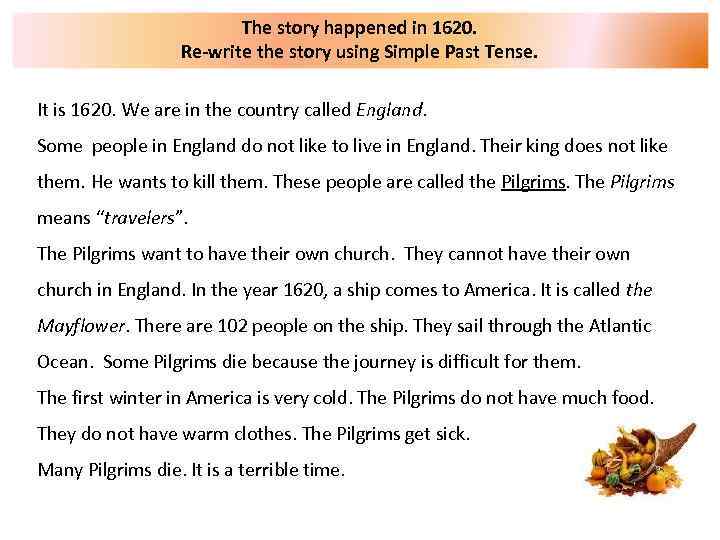 The story happened in 1620. Re-write the story using Simple Past Tense. It is